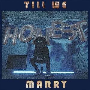 Honest - Till We Marry
