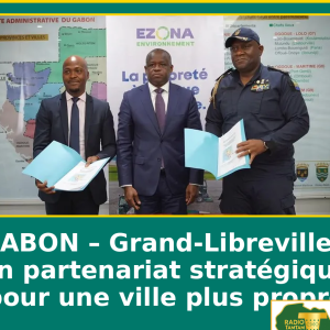 GABON Grand-Libreville : un partenariat stratégique pour une ville plus propre.