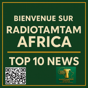 Bienvenue sur RADIOTAMTAM AFRICA – Top 10 News,