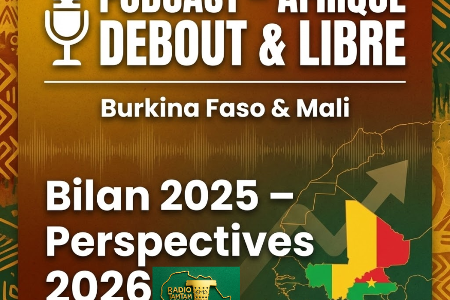 PODCAST – AFRIQUE DEBOUT & LIBRE Burkina Faso & Mali Bilan 2025 – Perspectives 2026