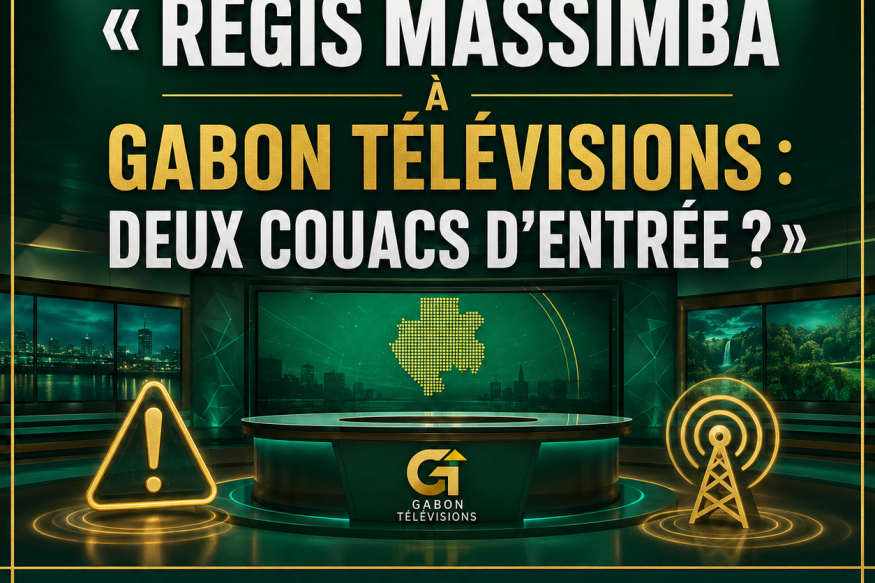 TRIBUNE LIBRE — RÉGIS MASSIMBA À GABON TÉLÉVISIONS : DEUX COUACS D’ENTRÉE ?